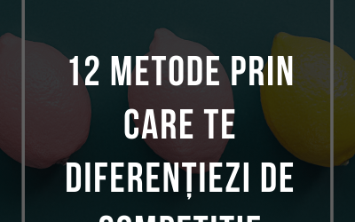 12 Metode Prin Care Te Diferențiezi De Concurența